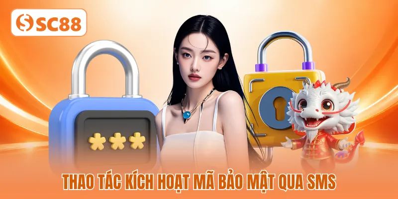 Thao tác kích hoạt mã bảo mật qua SMS